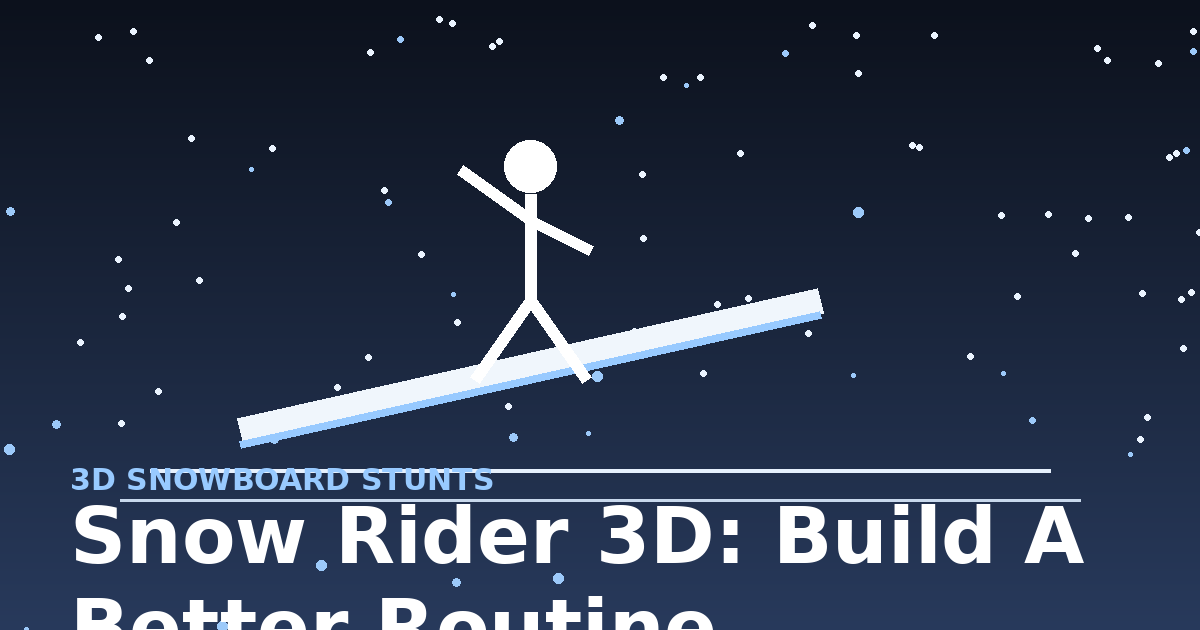 Snow Rider 3D: Build a Better Routine